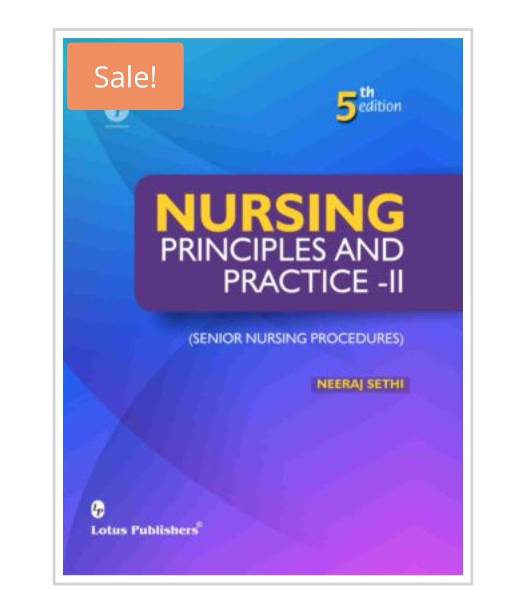 Nursing Principles and Practice - II (Senior Nursing Procedures)  
5th Edition  
Publisher:  
Lotus Publishers  
Author:  
Neeraj Sethi
