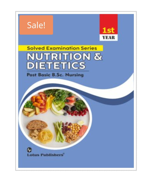 NUTRITION & DIETICS - Solved Examination Series  
Post Basic B.Sc. Nursing, 1st Year  
Publisher:  
Lotus Publishers  
Author:  
Author name not visible on this cover