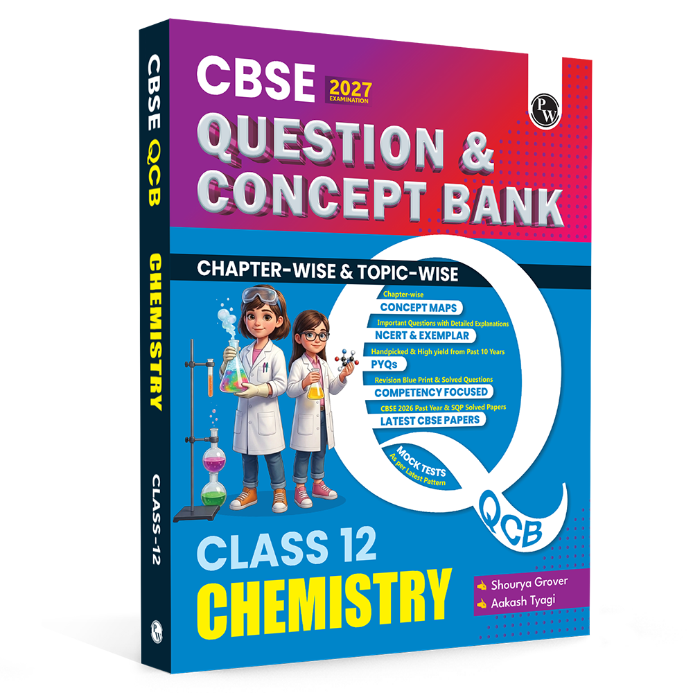 PW CBSE Question & Concept Bank (QCB) Class 12 Chemistry Chapter-wise and Topic-wise Solved Questions By Shourya Mam & Aakash Sir For 2027 Board Exams with 50% Competency Based Question
By PW