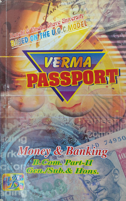Verma Passport Money & Banking | For B.Com Part-II Gen/Sub & Hons | Ranchi & Vinoba Bhave University | Based on UGC Model
