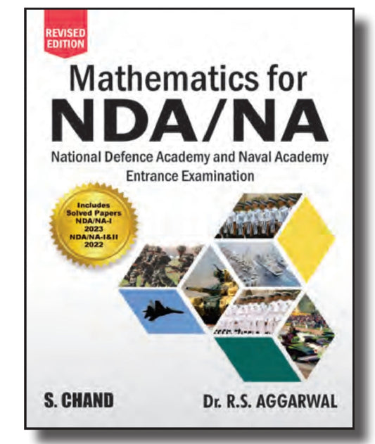 Mathematics for NDA/NA - Revised Edition - Includes Solved Papers NDA/NA-I 2023 & NDA/NA-I & II 2022 - For National Defence Academy and Naval Academy Entrance Examination - by Dr. R.S. Aggarwal - S. Chand