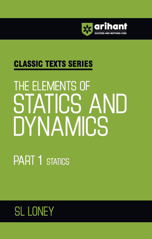 Classic Texts Series - The Elements Of Statics & Dynamics Part-1 Statics | By SL LONEY