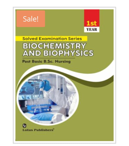 SOLVED EXAMINATION SERIES  
BIOCHEMISTRY AND BIOPHYSICS Post BasicB.Sc. Nursing  1st YEAR  
Publisher:  Lotus Publishers  
Author:  Cover ਤੇ author name visible ਨਹੀਂ ਹੈ।