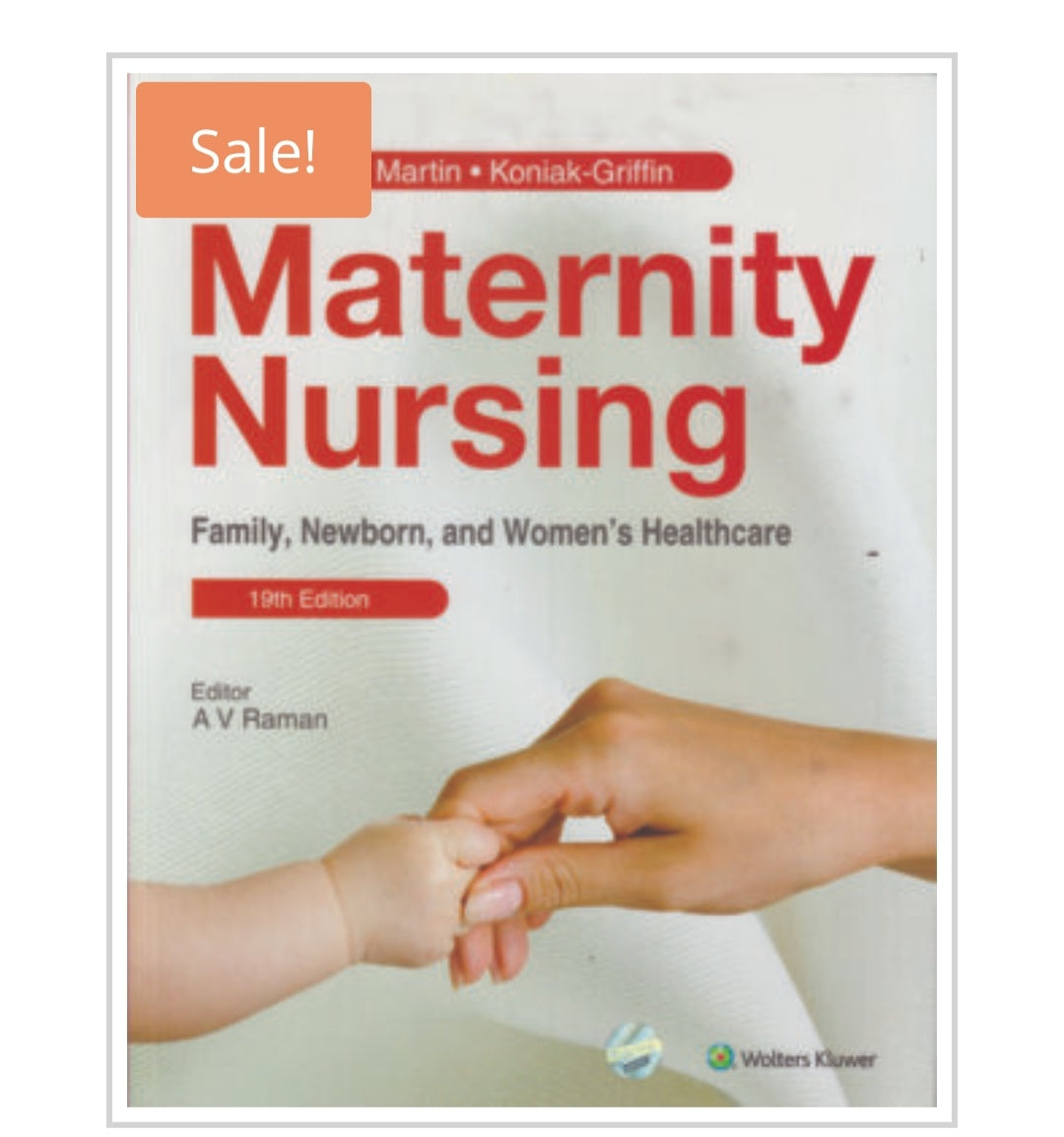 Maternity Nursing: Family, Newborn, and Women’s Healthcare  
19th Edition  
Publisher:  
Wolters Kluwer  
Authors:  
Martin • Koniak-Griffin  
*Editor*: A V Raman