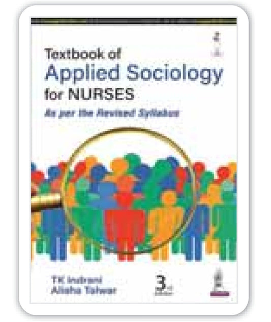 Textbook of Applied Sociology for Nurses, As per the Revised Syllabus, 3rd Edition - TK Indrani, Alisha Talwar