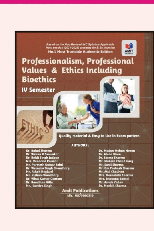 Professionalism, Professional Values & Ethics Including Bioethics - IV Semester - Based on New Revised INC Syllabus 2021-2022 for /B.Sc. Nursing - No.1 Most Trustable Authentic Edition - Amit Publications