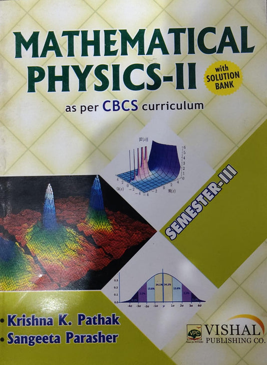 Vishal Publishing Co. Mathematical Physics-II with Solution Bank - As Per CBCS Curriculum - Semester-III - By Krishna K. Pathak & Sangeeta Parasher
