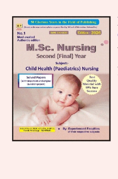 M.Sc. Nursing Second (Final) Year  
Subject: Child Health (Paediatrics) Nursing  
_Solved Papers with Important and Original Question Papers_  
_Based on the new revised syllabus as prescribed by INC and all the various Universities 
Bhargava Publication