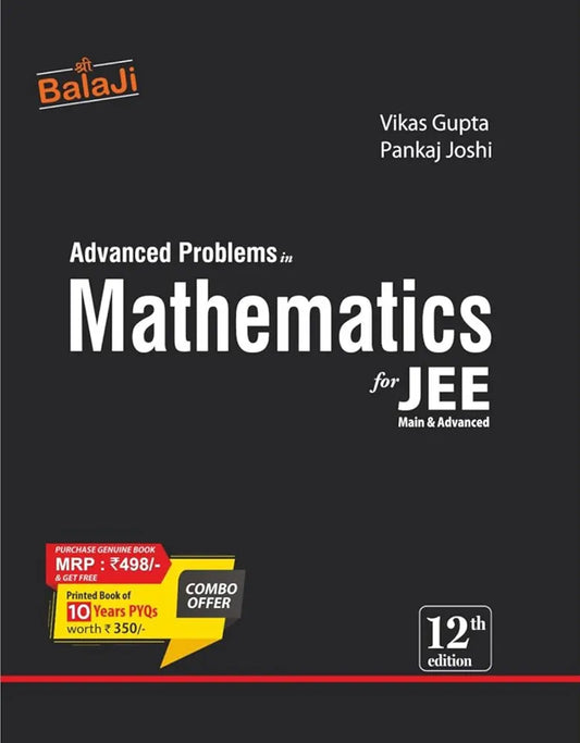 Vikas Gupta and Pankaj Joshi 
Advanced Problems in Mathematics for JEE (Main & Advanced) - 12th Edition, 2026 [BLACK BOOK] ( SHRI BALAJI PUBLICATION)