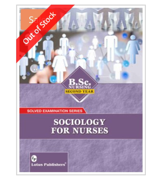 Solved Examination Series  
SOCIOLOGY FOR NURSES  
For B.Sc. Nursing | 2nd Year  
Publisher:  Lotus Publishers  
Author:  
Cover ਤੇ author name ਦਿੱਤਾ ਨਹੀਂ ਗਿਆ।