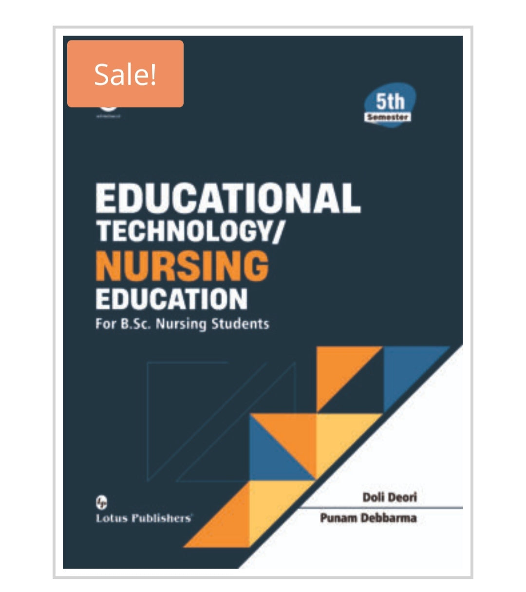 Educational Technology  Nursing Education  
For B.Sc. Nursing Students  Semester 5th Semester  
Publisher:  
Lotus Publishers  
Authors:  
Doli Deori  
Punam Debbarma