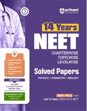 `Arihant 14 Years NEET Chapterwise Topicwise Levelwise Solved Papers | 3000+ MCQs | PCB | 2026-2013 NTA`