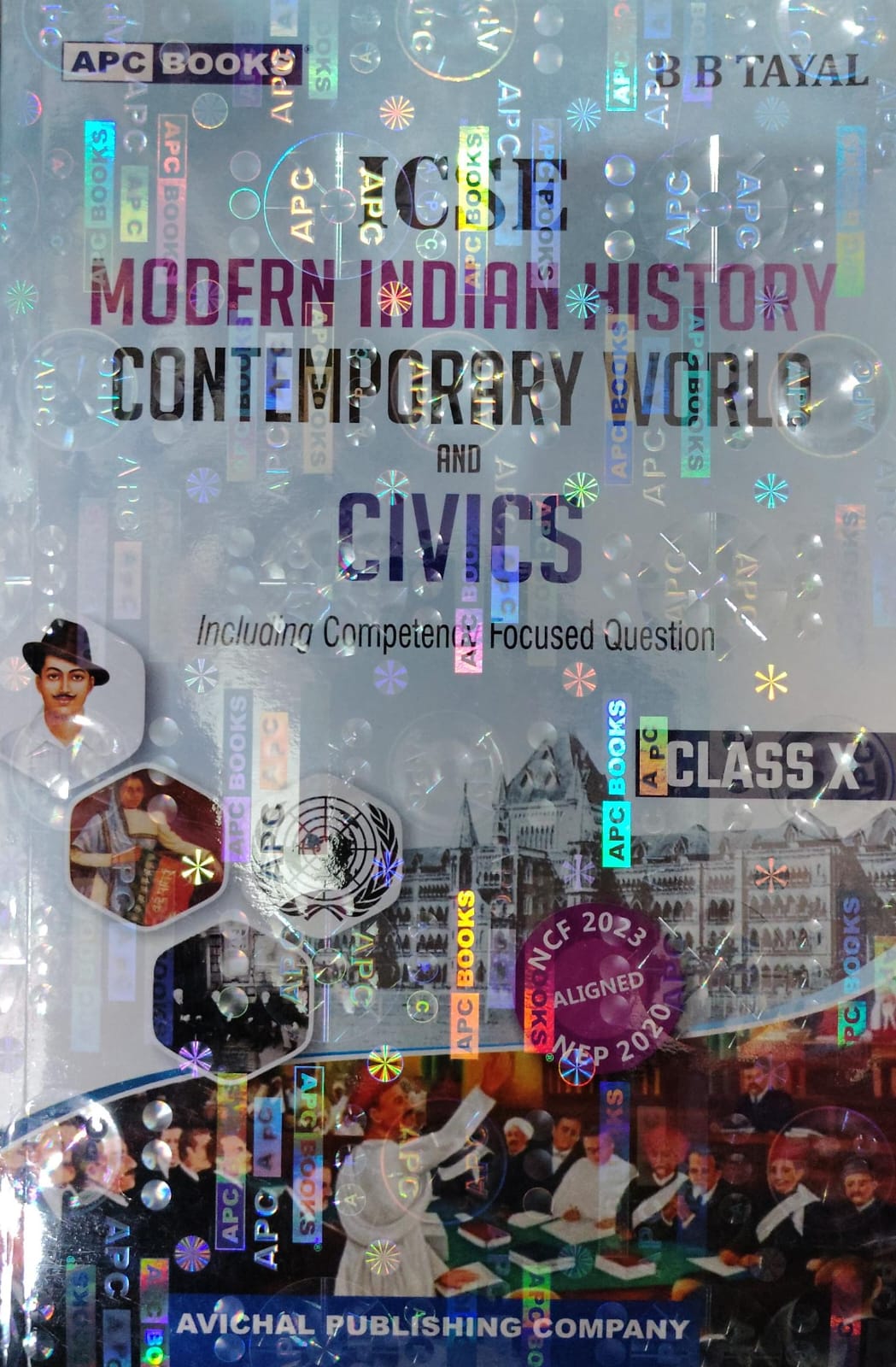 ICSE Modern Indian History, Contemporary World and Civics - Class 10 - Including Competency Focused Questions - NCF 2023 & NEP 2020 Aligned - By B B Tayal - APC Books / Avichal Publishing Company