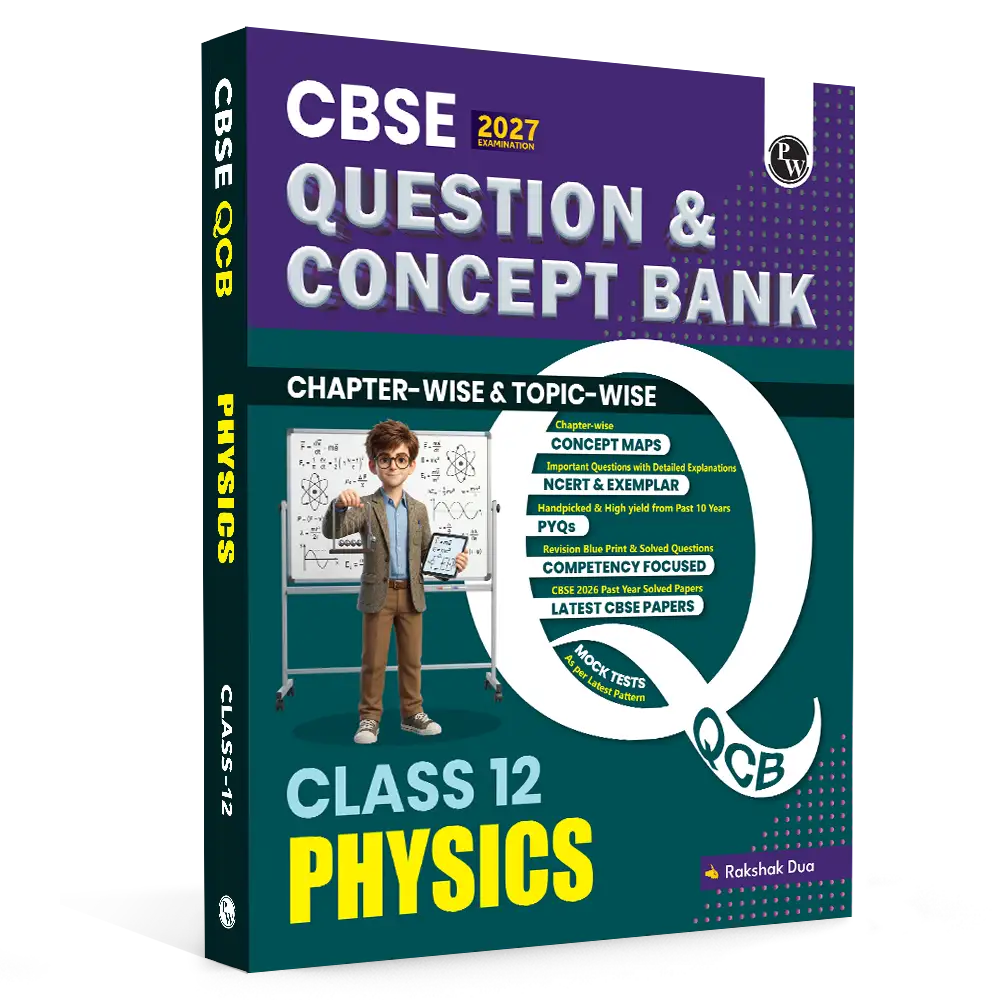 PW CBSE Question & Concept Bank (QCB) Class 12 Physics Chapter-wise and Topic-wise Solved Questions By Rakshak Sir For 2027 Board Exams with 50% Competency Based Question
By PW