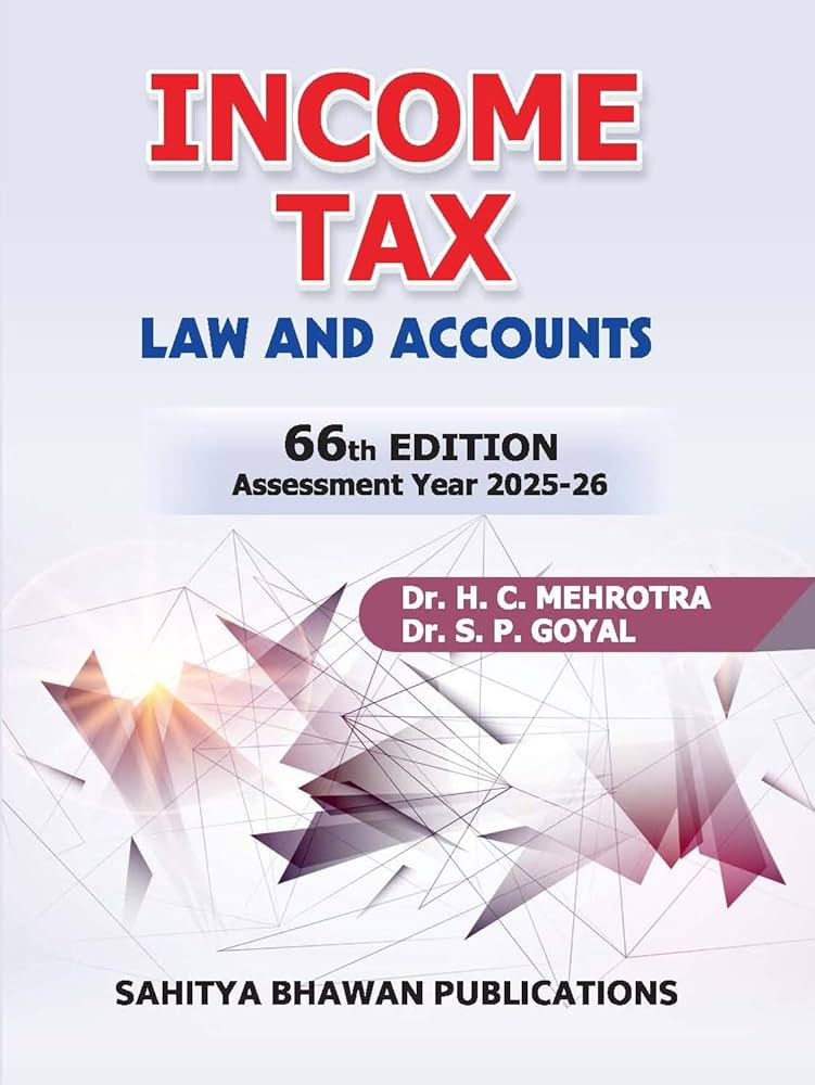 Dr. H.C. Mehrotra and 1 more
Income Tax Law and Accounts Book, 66th Edition, Assessment Year 2025-26 by Dr. H. C. Mehrotra and Dr. S. P. Goyal
