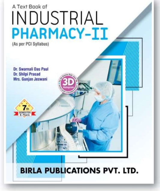 A Text Book of Industrial Pharmacy-II | 7th Semester http://B.Pharm | Dr. Swarnali Das Paul, Dr. Shilpi Prasad, Mrs. Gunjan Jeswani | As per PCI Syllabus | Birla Publications Pvt. Ltd.