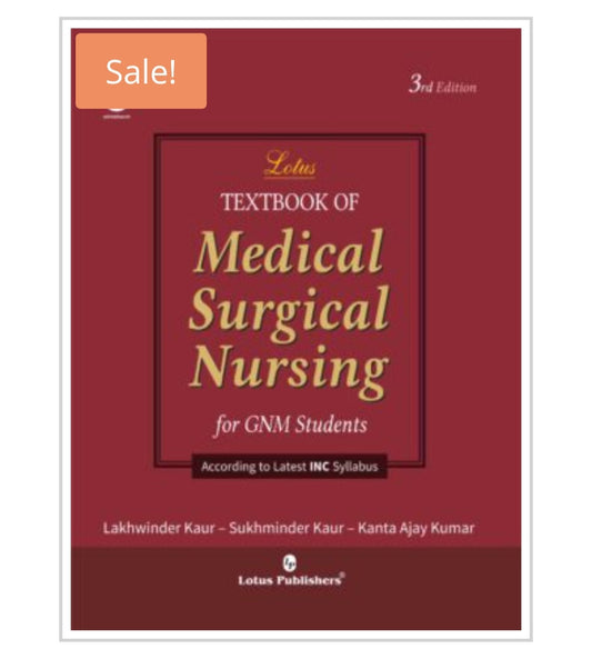 Textbook of Medical Surgical Nursing for GNM Students
 Publisher: Lotus Publishers  
Author Name-Lakhwinder Kaur
Sukhwinder kaur kanta Ajay kumar