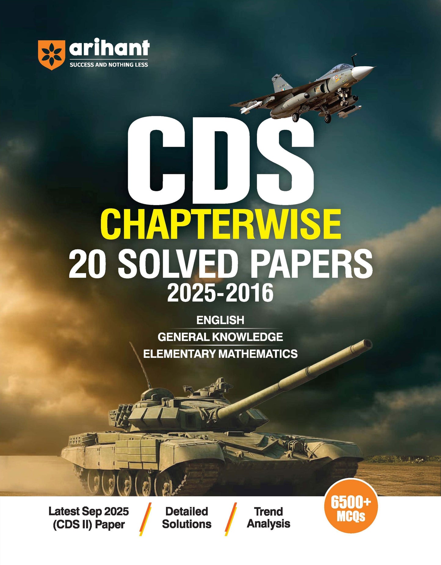 UPSC CDS 2026 — Chapterwise 20 Solved Papers (2025–2016) | English, General Knowledge & Elementary Mathematics | Detailed Explanations & Trend Analysis | 6500+ MCQs