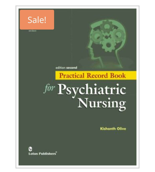 Practical Record Book for Psychiatric Nursing  
Edition: Second Edition  
Publisher:  
Lotus Publishers  
Author name:  
Kishanth Olive
