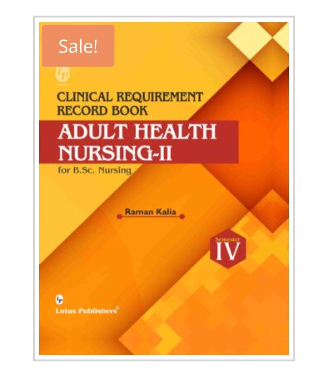 Clinical Requirement Record Book - Adult Health Nursing-II for B.Sc. Nursing Semester IV  
Publisher:  
Lotus Publishers  
Author:  
Raman Kalia
