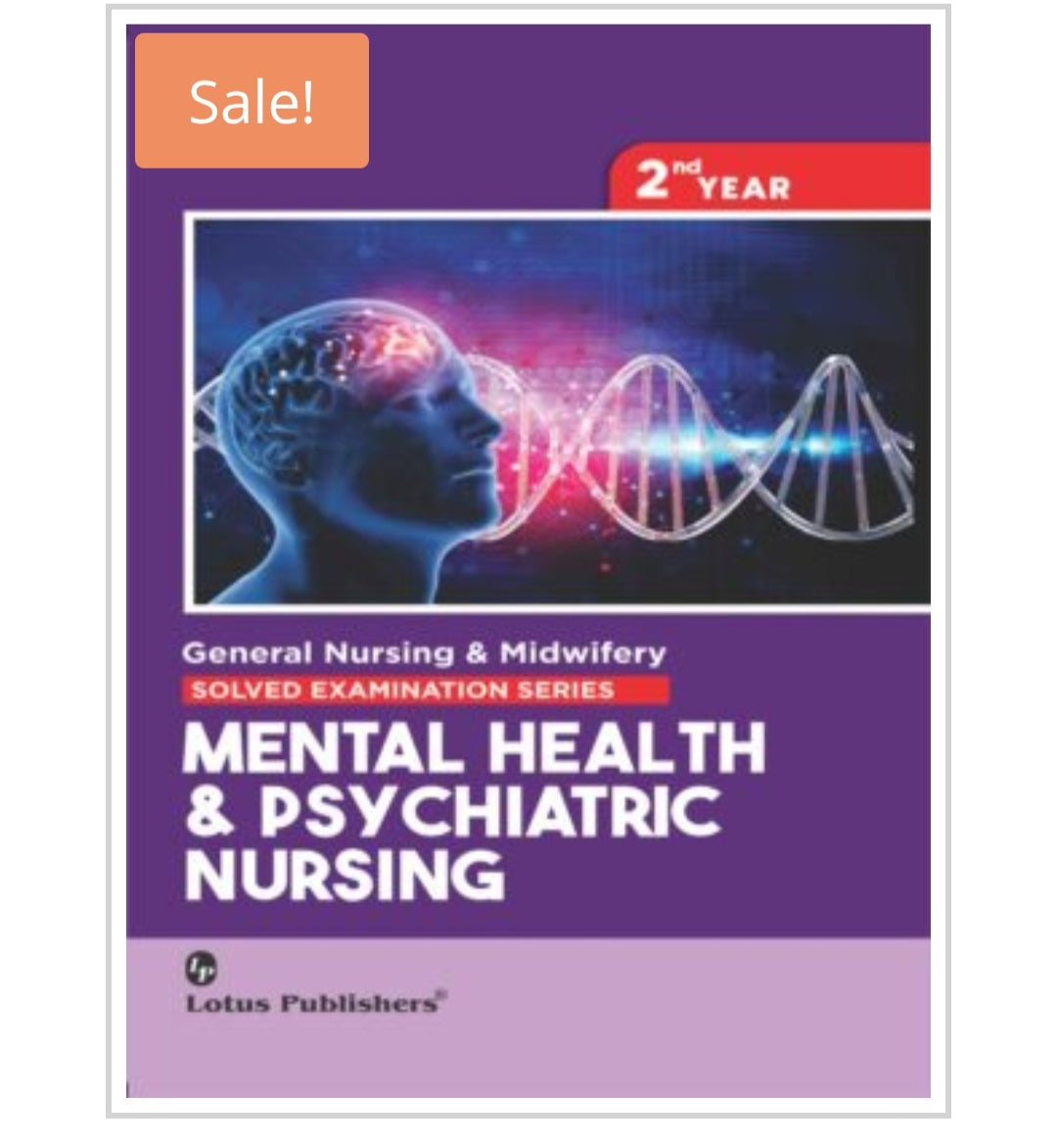 Solved Examination Series  
MENTAL HEALTH & PSYCHIATRIC NURSING  
General Nursing & Midwifery | 2nd Year  
Publisher:  Lotus Publishers  

Author:  
Cover ਤੇ author name ਦਿੱਤਾ ਨਹੀਂ ਗਿਆ।