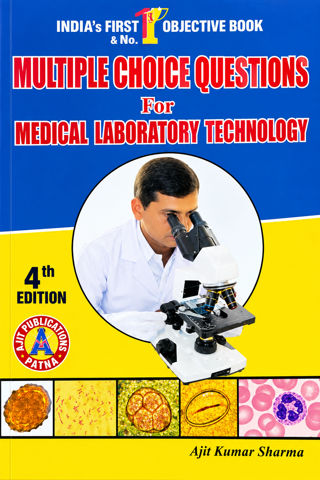 Multiple Choice Questions For Medical Laboratory Technology 4th Edition By Ajit Kumar Sharma | India's First & No.1 Objective Book | Ajit Publications Patna