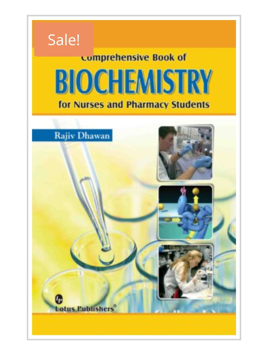 Comprehensive Book of Biochemistry for Nurses and Pharmacy Students  
Publisher:  
Lotus Publishers  
Author:  
Rajiv Dhawan