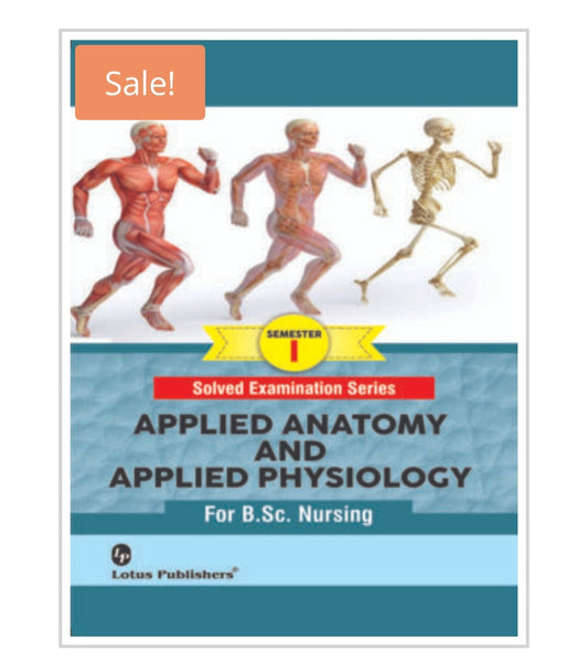 Solved Examination Series: APPLIED ANATOMY AND APPLIED PHYSIOLOGY  
For B.Sc. Nursing Semester-I  
Publisher:  Lotus Publishers  
Author:  
Not printed on cover.