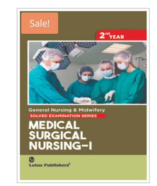 Medical Surgical Nursing-I - General Nursing & Midwifery Solved Examination Series, 2nd Year  
Publisher:  
Lotus Publishers  
Author:  
Not listed on cover.