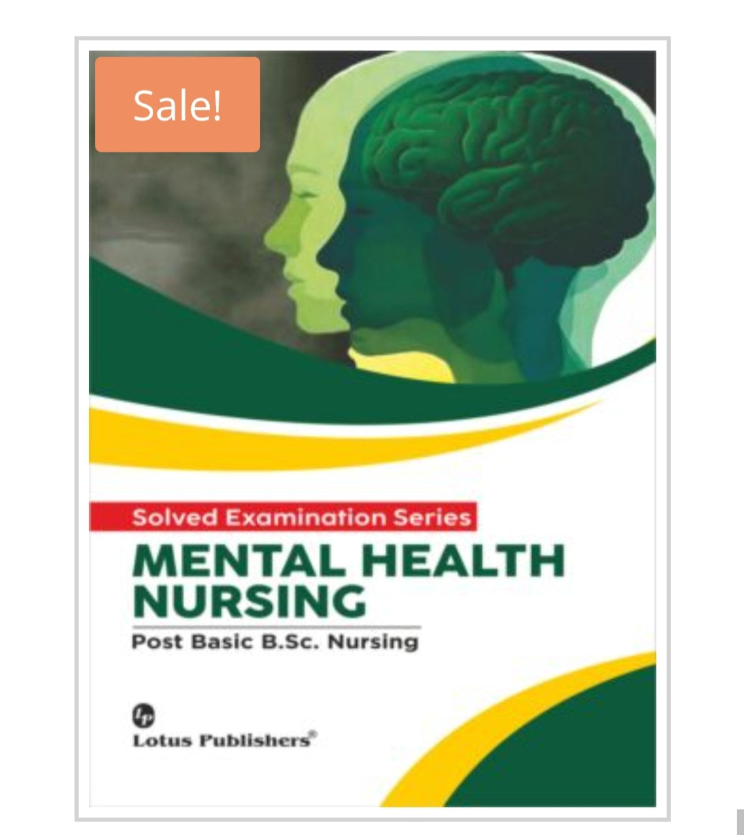 Mental Health Nursing  
Solved Examination Series  
Post Basic B.Sc. Nursing
Publisher:  
Lotus Publishers
Authors:  
Not visible on cover.