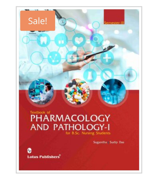 Textbook of Pharmacology and Pathology-I for B.Sc. Nursing Students - Semester III  
Publisher:  
Lotus Publishers  
Authors:  
Sugandha, Sudip Das