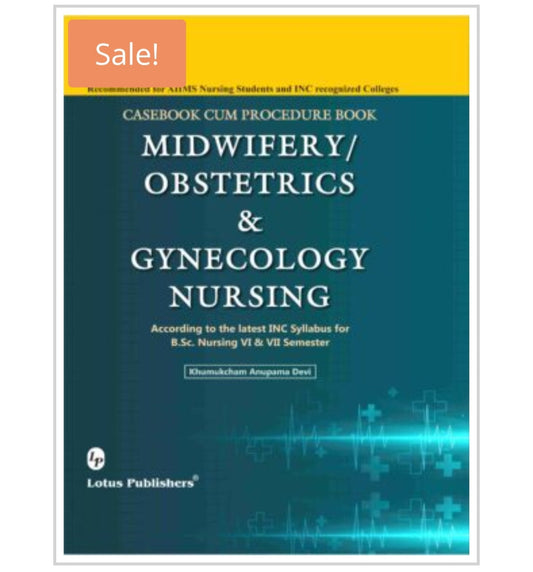 Casebook Cum Procedure Book: Midwifery/Obstetrics & Gynecology Nursing  
Publisher:  
Lotus Publishers  
Author:  
Khumukcham Anupama Devi