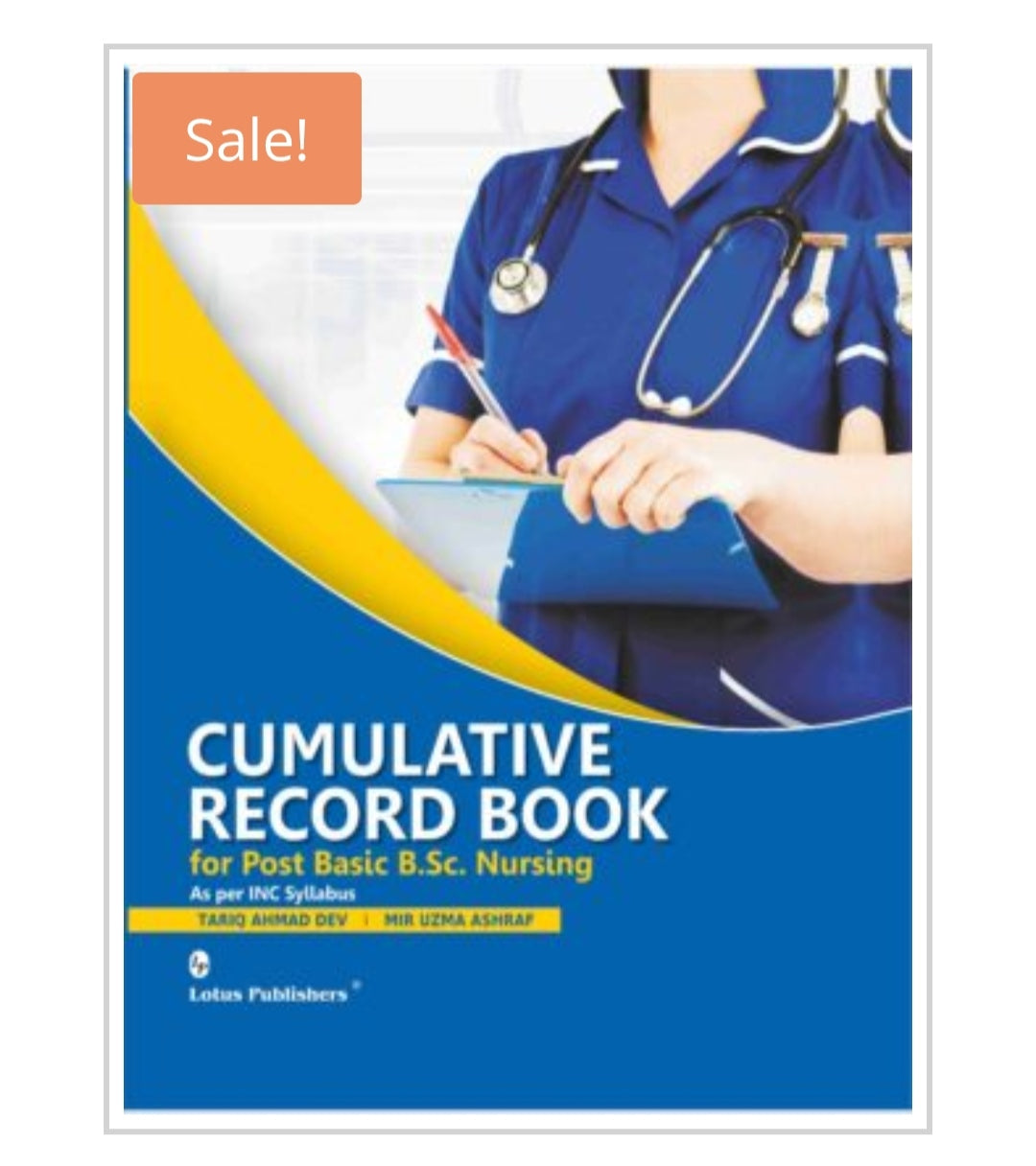 CUMULATIVE RECORD BOOK for Post Basic httpB.Sc. Nursing  
Authors:  Tariq Ahmad Dev | Mir Uzma Ashraf  
Publisher:  Lotus Publishers