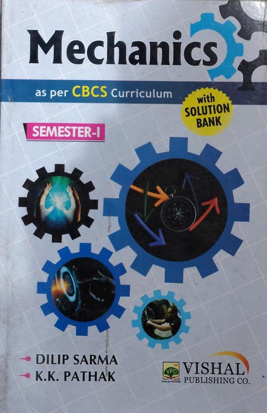 Vishal Publishing Co. Mechanics - Semester-I - As Per CBCS Curriculum - With Solution Bank - By Dilip Sarma & K.K. Pathak