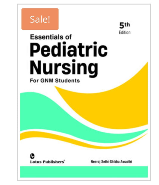 Essentials of Pediatric Nursing for GNM Students  
Edition: 5th Edition  
Publisher:  
Lotus Publishers  
Author name:  
Neeraj Sethi - Shikha Awasthi