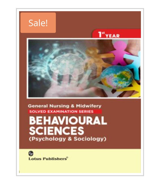 SOLVED EXAMINATION SERIES  
General Nursing & Midwifery  
BEHAVIOURAL SCIENCES  
(Psychology & Sociology)  
1st YEAR  
Publisher:  Lotus Publishers  
Author:  Cover ਤੇ author name visible ਨਹੀਂ ਹੈ।