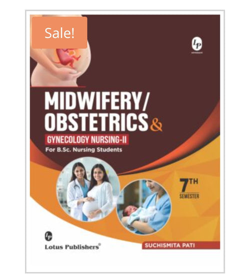 Midwifery/Obstetrics & Gynecology Nursing-II  
Publisher:  
Lotus Publishers  
Author:  
Suchismita Pati