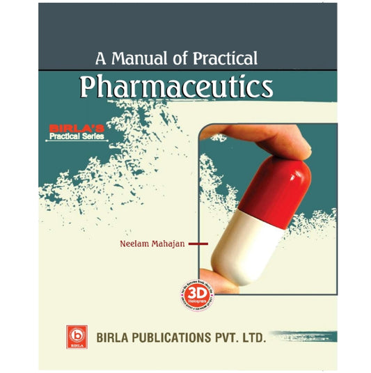 A Manual of Practical Pharmaceutics | Neelam Mahajan | Birla's Practical Series | Birla Publications Pvt. Ltd.