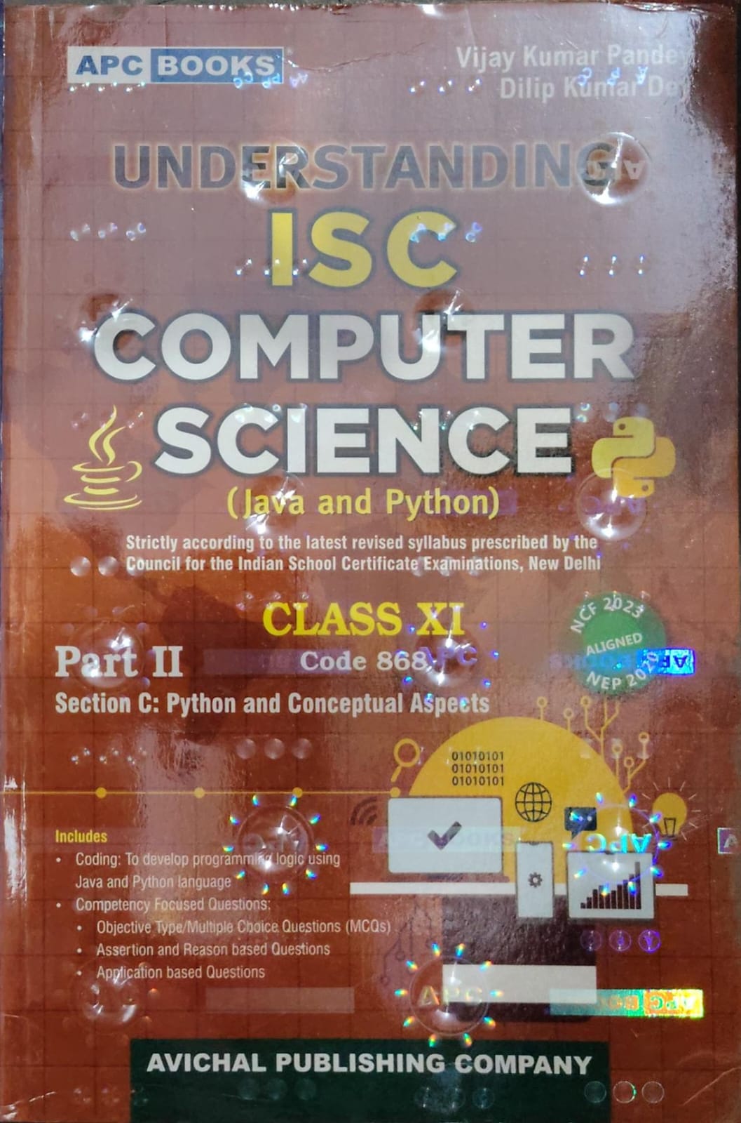 APC Books Understanding ISC Computer Science (Java and Python) - Class 11 - Part II (Section C: Python and Conceptual Aspects) - Code 868 - By Vijay Kumar Pandey & Dilip Kumar Dey - Avichal Publishing Company