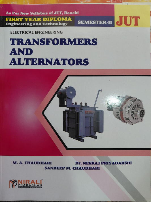 Transformers and Alternators - First Year Diploma Semester-II - As Per New Syllabus of JUT, Ranchi - Electrical Engineering - Nirali Prakashan( JUT)