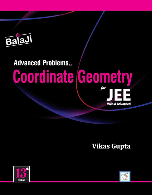 Advanced Problems in Coordinate Geometry for JEE (Main & Advanced) - 13th Edition, 2025 (Books for JEE)Shree Balaji Publication