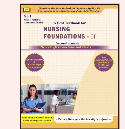 A Best Textbook for Nursing Foundations - II - Second Semester - Based on New Revised INC Syllabus 2021-2022 for /B.Sc. Nursing - With MCQs & New Syllabus Pattern Questions - By Princy George & Mariakutty Kunjumon
