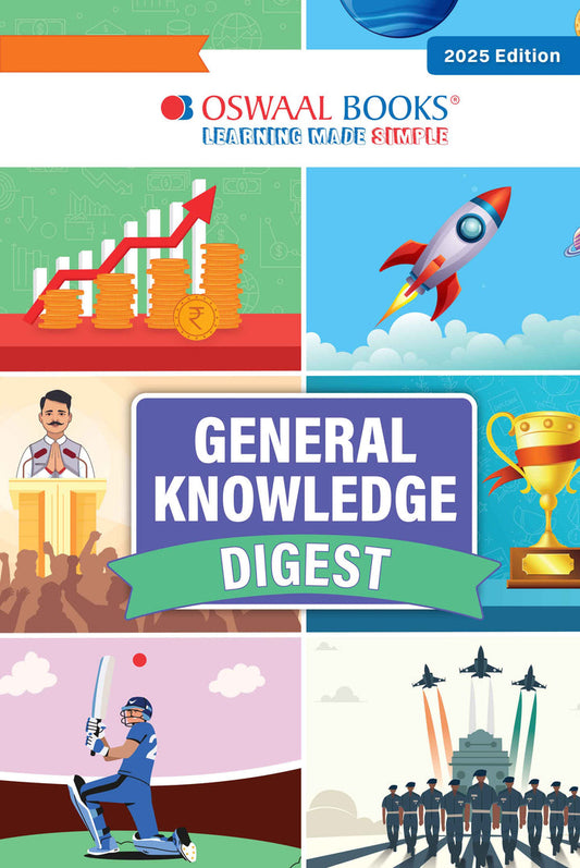 General Knowledge Digest (For 2025 exam) | GK | School, Olympiads | UPSC, State PSC, SSC, Bank PO/ Clerk, BBA, MBA, RRB, NDA, CDS, CAPF, EPFO, NRA CET, CLAT, Govt Jobs| Oswaal
