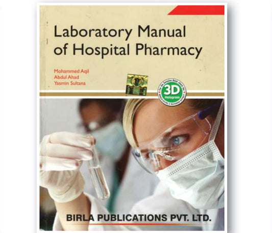 Laboratory Manual of Hospital Pharmacy | Mohammed Aqil, Abdul Ahad, Yasmin Sultana | Birla Publications Pvt. Ltd.