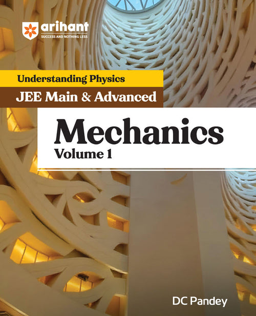 Understanding Physics Mechanics (Volume 1) for JEE Main & Advanced | Edition 2025-26 | DC Pandey