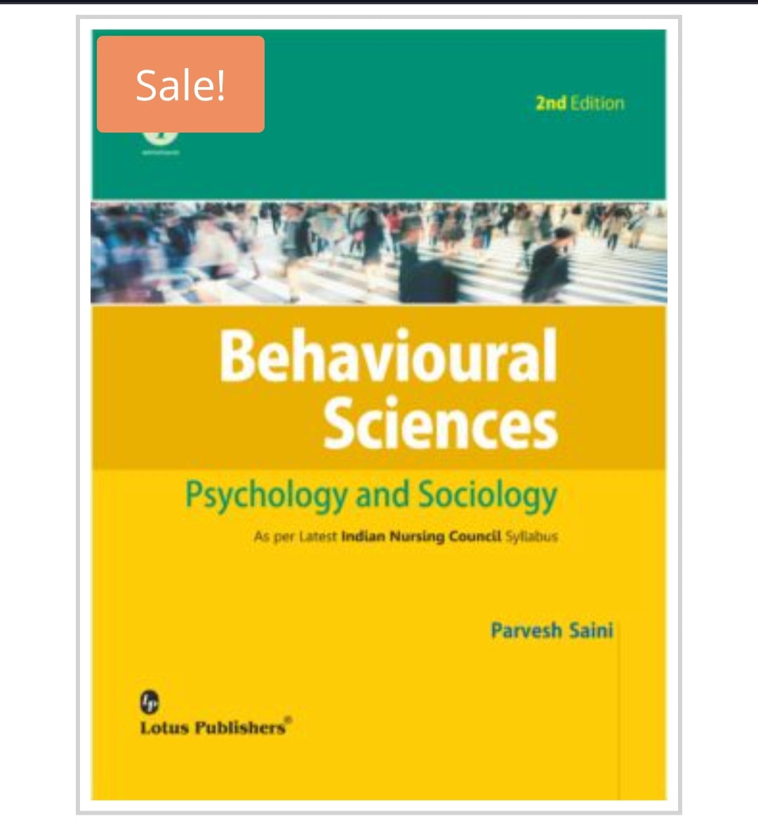 Behavioural Sciences: Psychology and Sociology  
2nd Edition  
Publisher:  
Lotus Publishers  
Author:  
Parvesh Saini