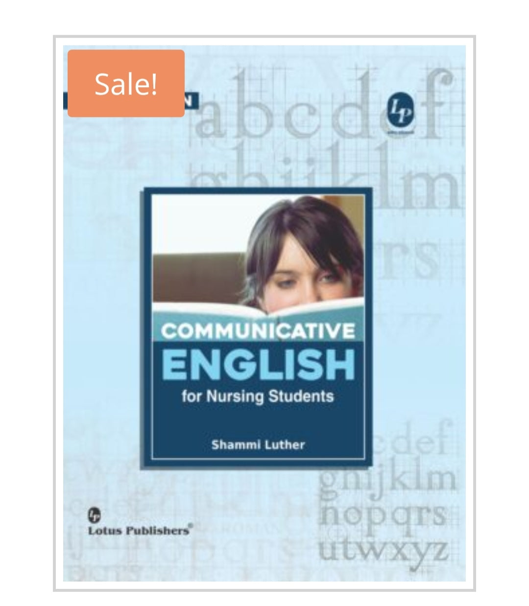 Communicative English for Nursing Students  
Publisher:  
Lotus Publishers  
Author:  
Shammi Luther