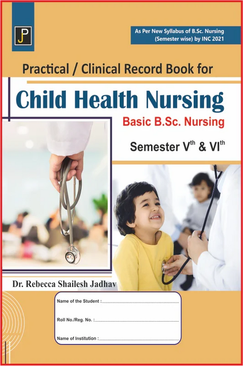 PRACTICAL CUMULATIVE RECORD BOOK FOR CHILD HEALTH NURSING By Dr. Rebecca Shailesh Jadhav, Publisher: JainPublications