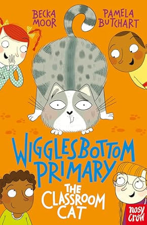 Wigglesbottom Primary: The Classroom Cat Authors: Pamela Butchart & Becka Moor (NOVEL)