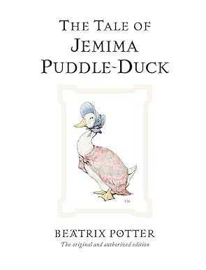 The Tale of Jemima Puddle-Duck Author: Beatrix Potter Publisher: Frederick Warne (NOVEL)